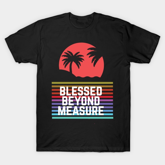 Blessed Beyond Measure: Christian Shirt and Christian Gift T-Shirt by Patricke116